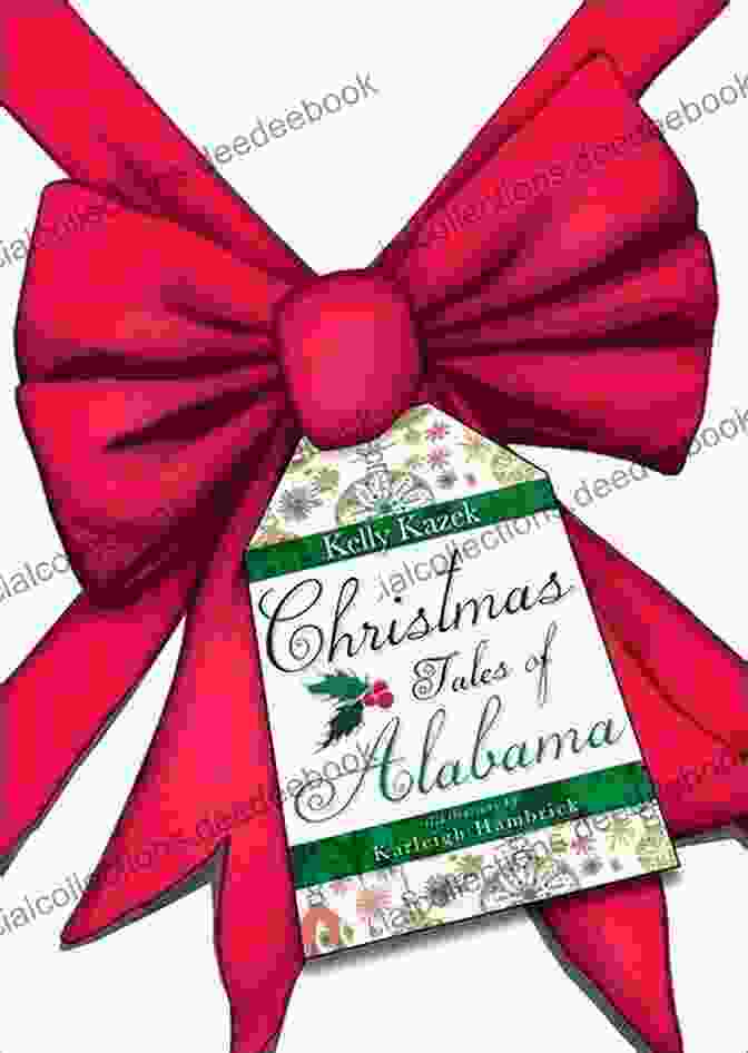 Christmas Tales Of Alabama Kelly Kazek: A Magical Journey Into The Heart Of The Holidays Christmas Tales Of Alabama Kelly Kazek