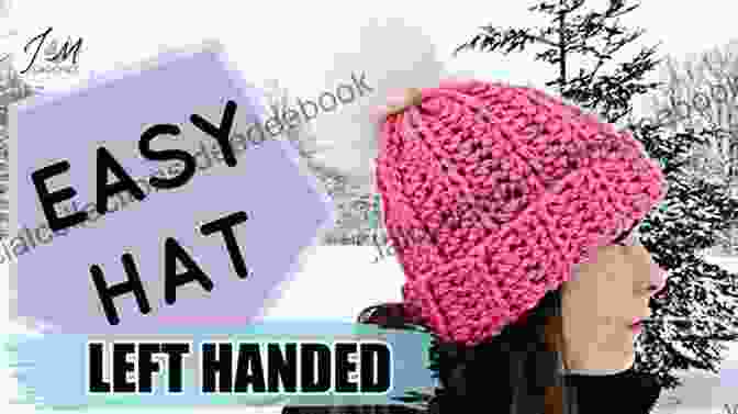 Crochet Hat Left Hand Crochet Tutorial: Creative And Stunning Ideas To Crochet With Left Hand
