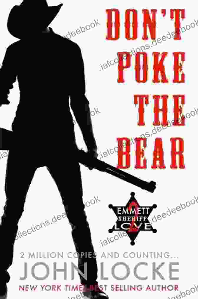 Don't Poke The Bear By Emmett Love A Western Novel About A Cowboy Seeking Revenge For The Murder Of His Family Don T Poke The Bear (An Emmett Love Western 2)