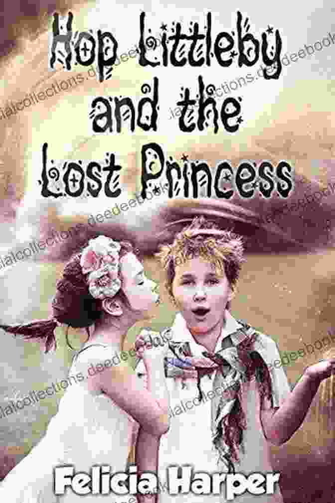 Hop Littleby And His Friends On Their Quest To Find Princess Willow For Kids: Hop Littleby And The Lost Princess (KIDS FANTASY #2) (Kids Children S Kids Stories Kids Fantasy Kids Mystery For Kids Ages 4 6 6 8 9 12)