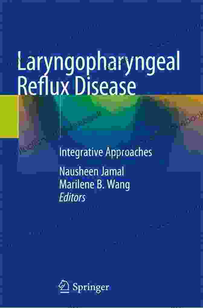 Integrative Approaches To Laryngopharyngeal Reflux Disease Management Laryngopharyngeal Reflux Disease: Integrative Approaches