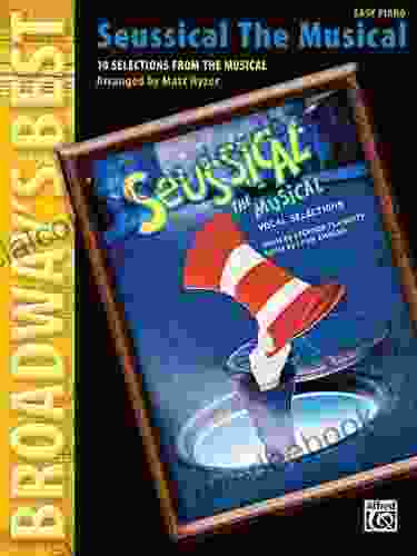 Broadway S Best Seussical The Musical 10 Selections From The Musical Easy Piano: 10 Selections From The Musical (Easy Piano)
