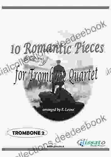 10 (Easy) Romantic Pieces For Trombone/Euphonium Quartet (TROMBONE 2): For Beginners (10 Romantic Pieces For Trombone/Euphonium Quartet 3)