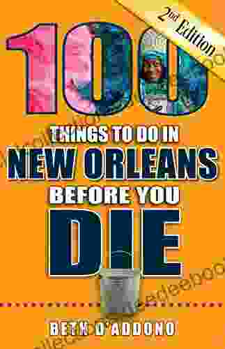 100 Things To Do In New Orleans Before You Die Second Edition
