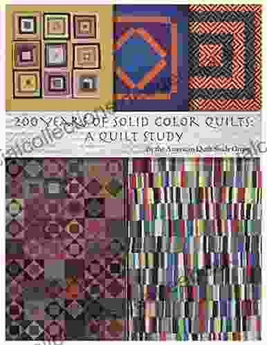 200 Years Of Solid Color Quilts: A Quilt Study
