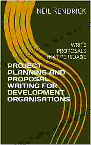 PROJECT PLANNING AND PROPOSAL WRITING FOR DEVELOPMENT ORGANISATIONS: WRITE PROPOSALS THAT PERSUADE (ELD TRAINING TOOLKITS)
