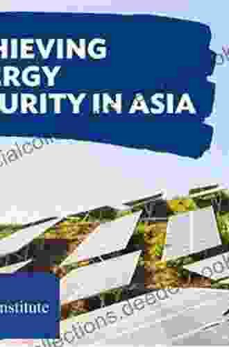 Achieving Energy Security In Asia: Diversification Integration And Policy Implications