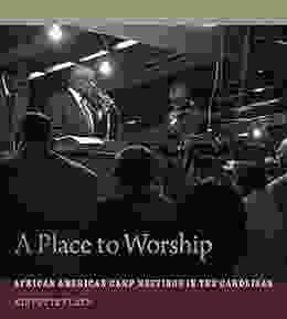 A Place To Worship: African American Camp Meetings In The Carolinas (Non Series)