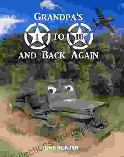 Grandpa S 1 To 10 And Back Again: An Educational Picture Which Takes Children On An Exciting Adventure While Teaching Them Basic Counting