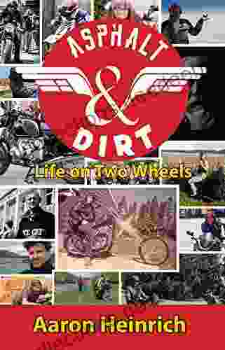 Asphalt Dirt: Life On Two Wheels