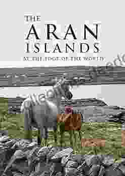 The Aran Islands: At The Edge Of The World