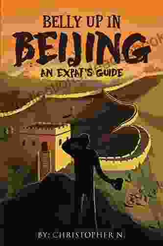 Belly Up In Beijing: An Expat S Guide