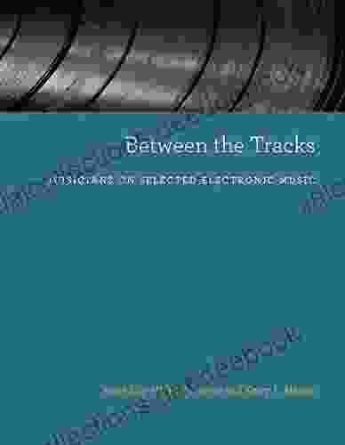 Between The Tracks: Musicians On Selected Electronic Music