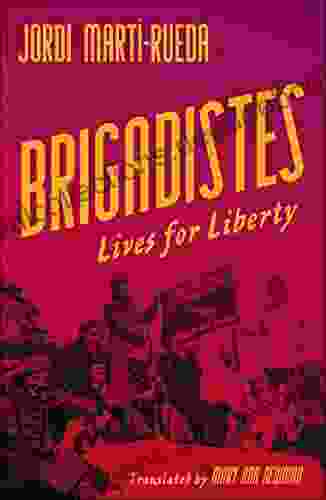 Brigadistes: Lives For Liberty Elizabeth A Clark