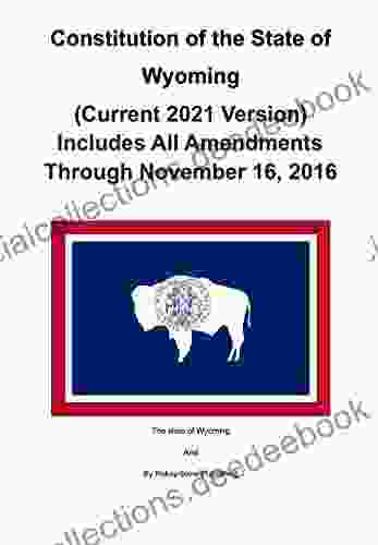 Constitution Of The State Of Wyoming (Current 2024 Version) Includes All Amendments Through November 16 2024