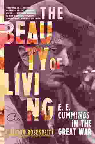 The Beauty Of Living: E E Cummings In The Great War
