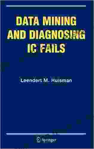 Data Mining And Diagnosing IC Fails (Frontiers In Electronic Testing 31)