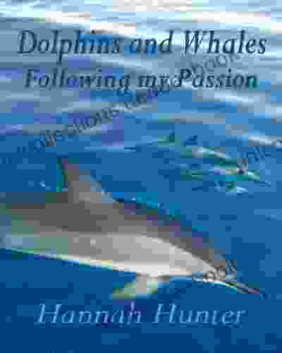 DOLPHINS AND WHALES Following My Passion