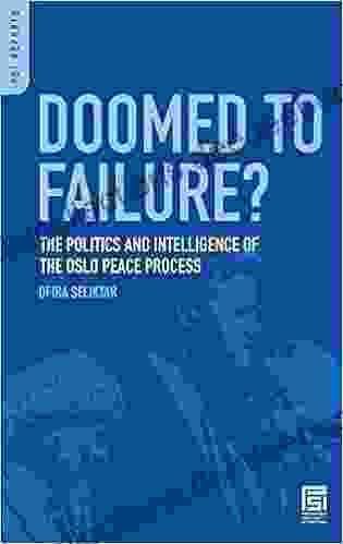 Doomed To Failure? The Politics And Intelligence Of The Oslo Peace Process (Praeger Security International)