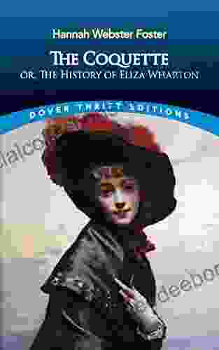 The Coquette: Or The History Of Eliza Wharton (Dover Thrift Editions: Classic Novels)