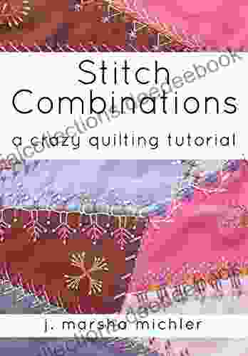 Stitch Combinations: A Crazy Quilting Tutorial