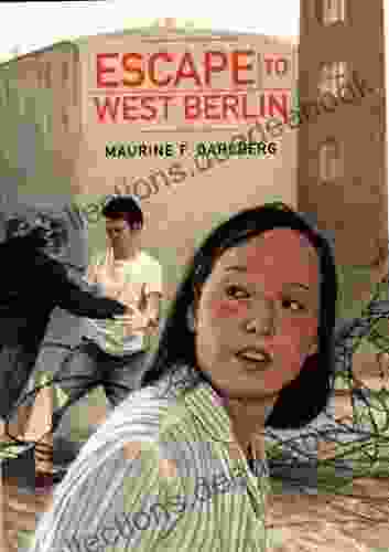 Escape To West Berlin Maurine F Dahlberg