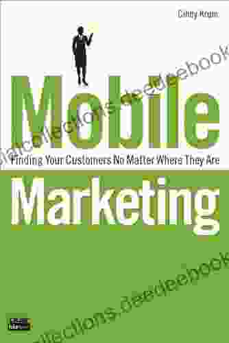 Mobile Marketing: Finding Your Customers No Matter Where They Are (Que Biz Tech)