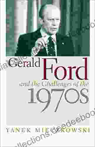 Gerald Ford And The Challenges Of The 1970s