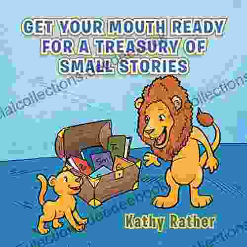 Get Your Mouth Ready For A Treasury Of Small Stories