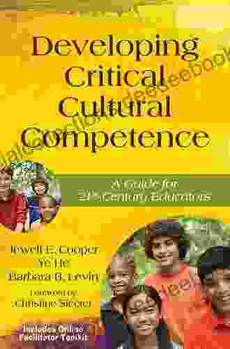 Developing Critical Cultural Competence: A Guide For 21st Century Educators