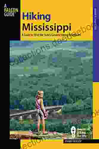 Hiking Mississippi: A Guide To 50 Of The State S Greatest Hiking Adventures (State Hiking Guides Series)