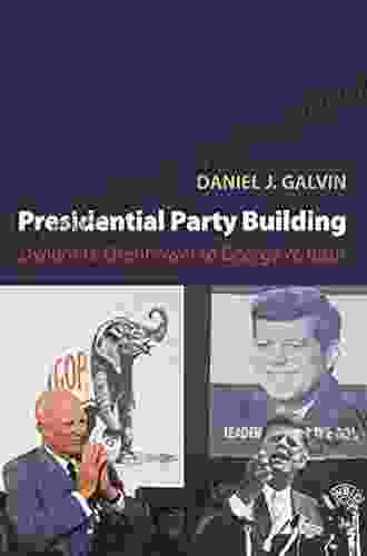 Presidential Party Building: Dwight D Eisenhower To George W Bush (Princeton Studies In American Politics: Historical International And Comparative Perspectives 108)
