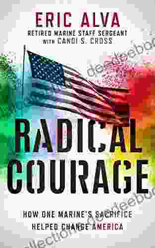 Radical Courage: How One Marine S Sacrifice Helped Change America