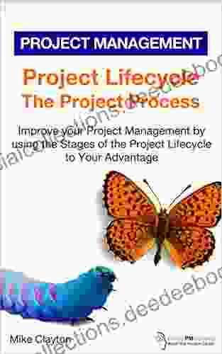 Project Lifecycle: The Project Process: Improve Your Project Management By Using The Stages Of The Project Lifecycle To Your Advantage (OnlinePMCourses: Project Management 12)