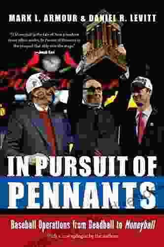 In Pursuit Of Pennants: Baseball Operations From Deadball To Moneyball