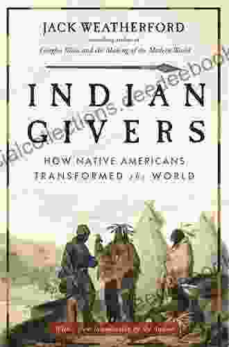 Indian Givers: How Native Americans Transformed The World