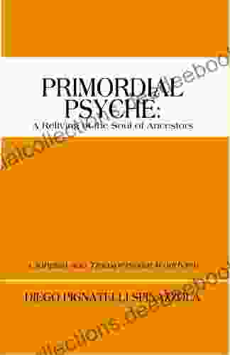 Primordial Psyche: A Reliving Of The Soul Of Ancestors: A Jungian And Transpersonal Worldview