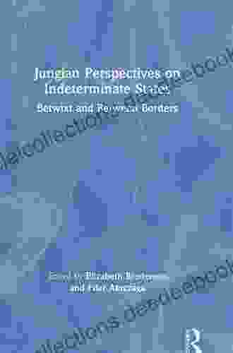 Jungian Perspectives On Indeterminate States: Betwixt And Between Borders