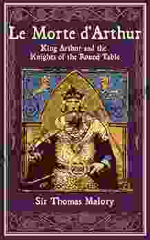 Le Morte D Arthur: King Arthur And The Knights Of The Round Table (Leather Bound Classics)
