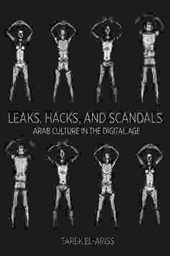 Leaks Hacks And Scandals: Arab Culture In The Digital Age (Translation/Transnation 42)