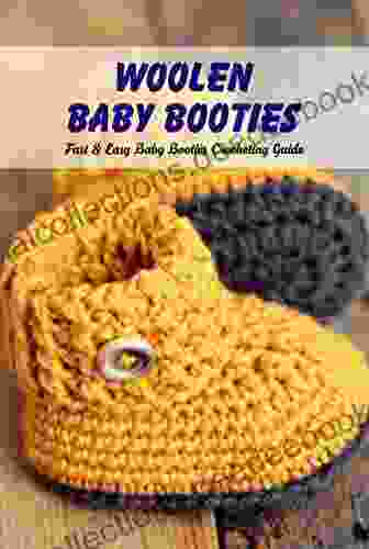 Woolen Baby Booties: Fast Easy Baby Booties Crocheting Guide: Learn To Baby Booties Patterns
