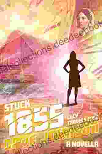Stuck 1855: Lucy Travels East (Stuck (time Travel Adventure Stories))