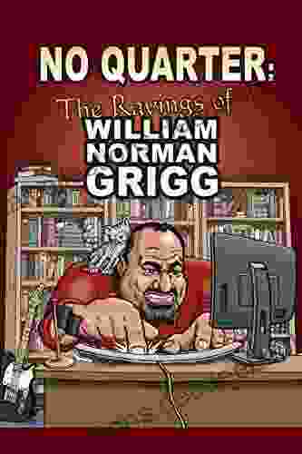No Quarter: The Ravings Of William Norman Grigg