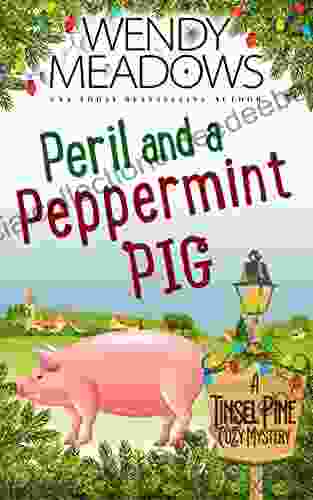 Peril And A Peppermint Pig (A Tinsel Pine Cozy Mystery 1)
