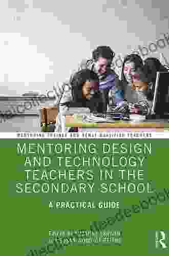 Mentoring Science Teachers In The Secondary School: A Practical Guide (Mentoring Trainee And Early Career Teachers)