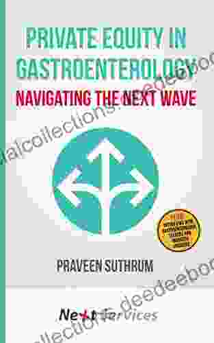 Private Equity In Gastroenterology: Navigating The Next Wave