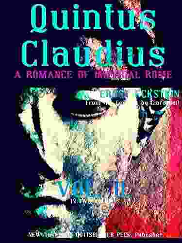 Quintus Claudius Volume 2 (of 2) (English Edition): A Romance Of Imperial Rome (Quintus Claudius Series)