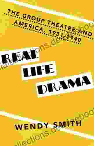 Real Life Drama: The Group Theatre And America 1931 1940