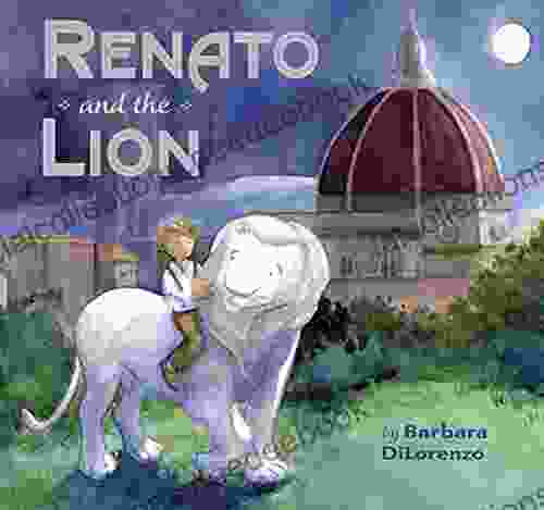Renato And The Lion Barbara DiLorenzo