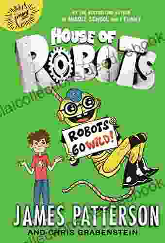 House Of Robots: Robots Go Wild (House Of Robots 2)